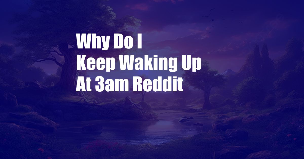 Why Do I Keep Waking Up At 3am Reddit