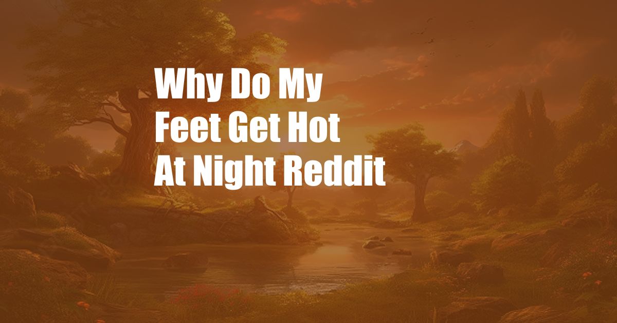 Why Do My Feet Get Hot At Night Reddit