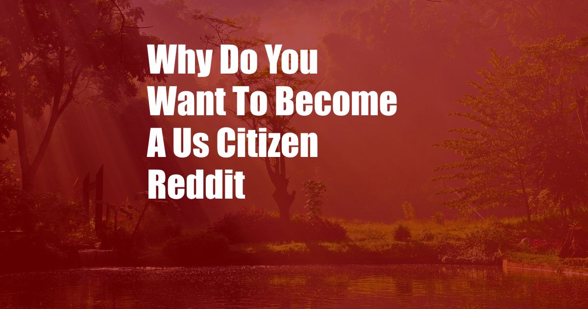 Why Do You Want To Become A Us Citizen Reddit