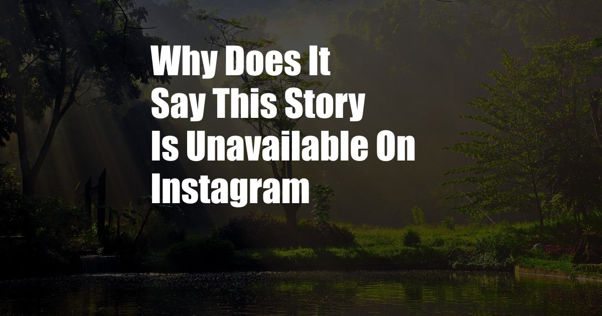 Why Does It Say This Story Is Unavailable On Instagram