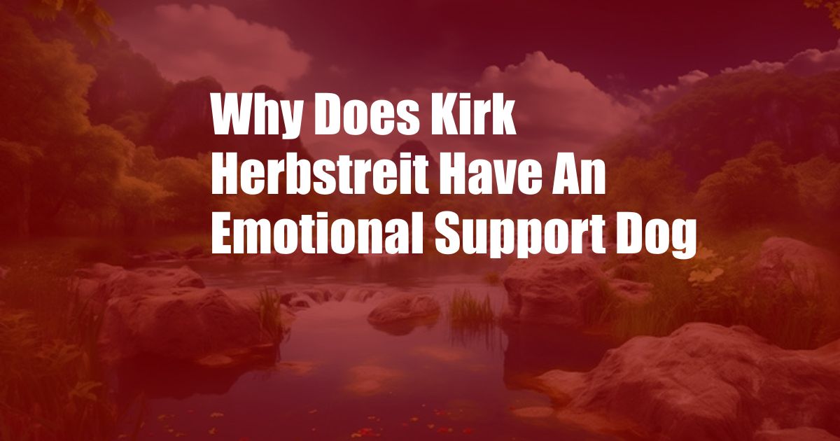 Why Does Kirk Herbstreit Have An Emotional Support Dog