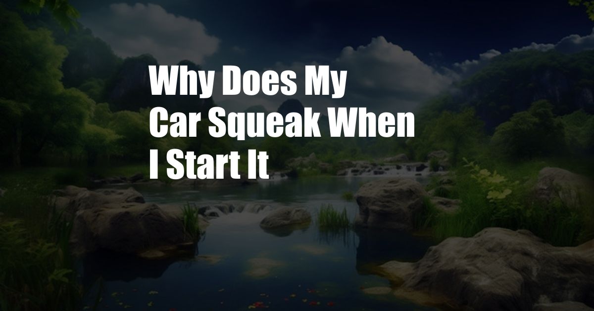 Why Does My Car Squeak When I Start It