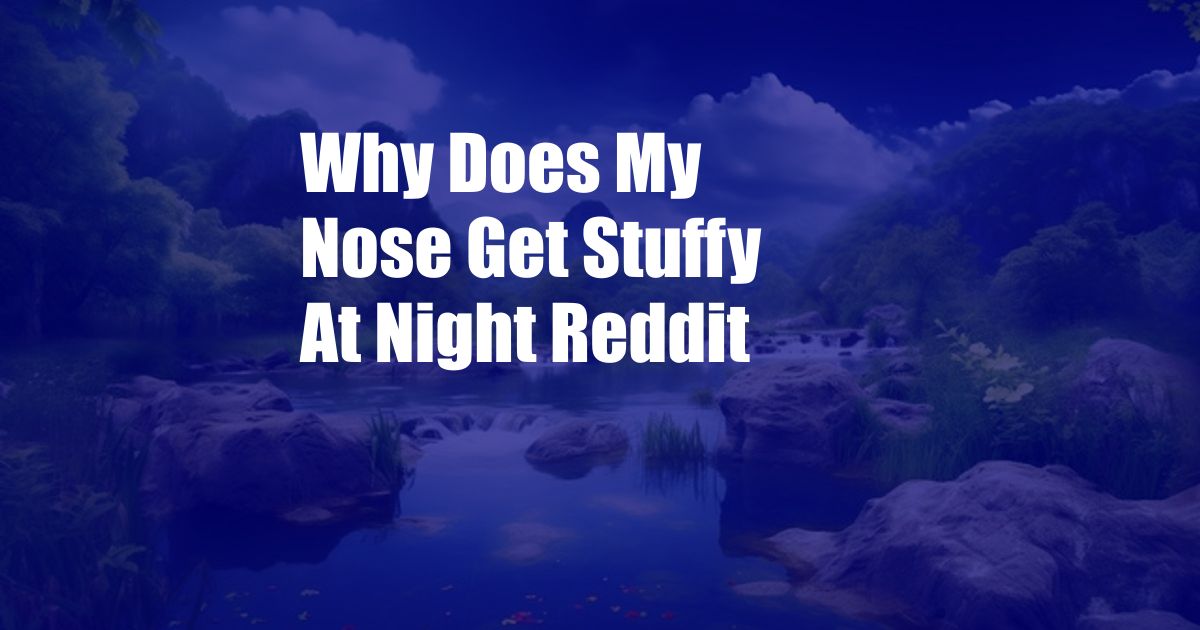 Why Does My Nose Get Stuffy At Night Reddit