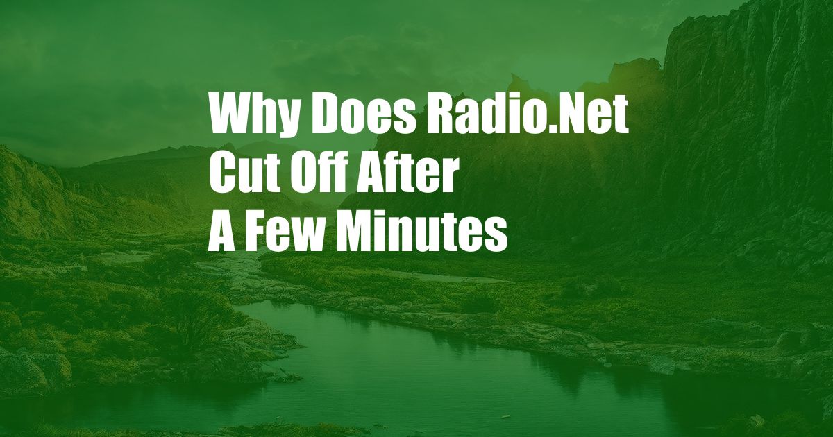 Why Does Radio.Net Cut Off After A Few Minutes