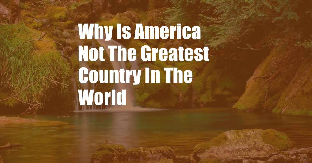 Why Is America Not The Greatest Country In The World