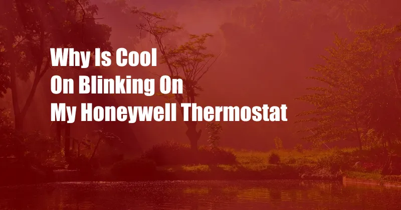 Why Is Cool On Blinking On My Honeywell Thermostat