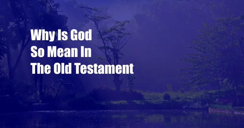 Why Is God So Mean In The Old Testament