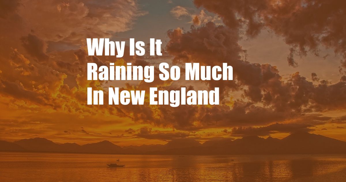 Why Is It Raining So Much In New England