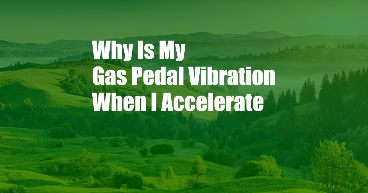 Why Is My Gas Pedal Vibration When I Accelerate