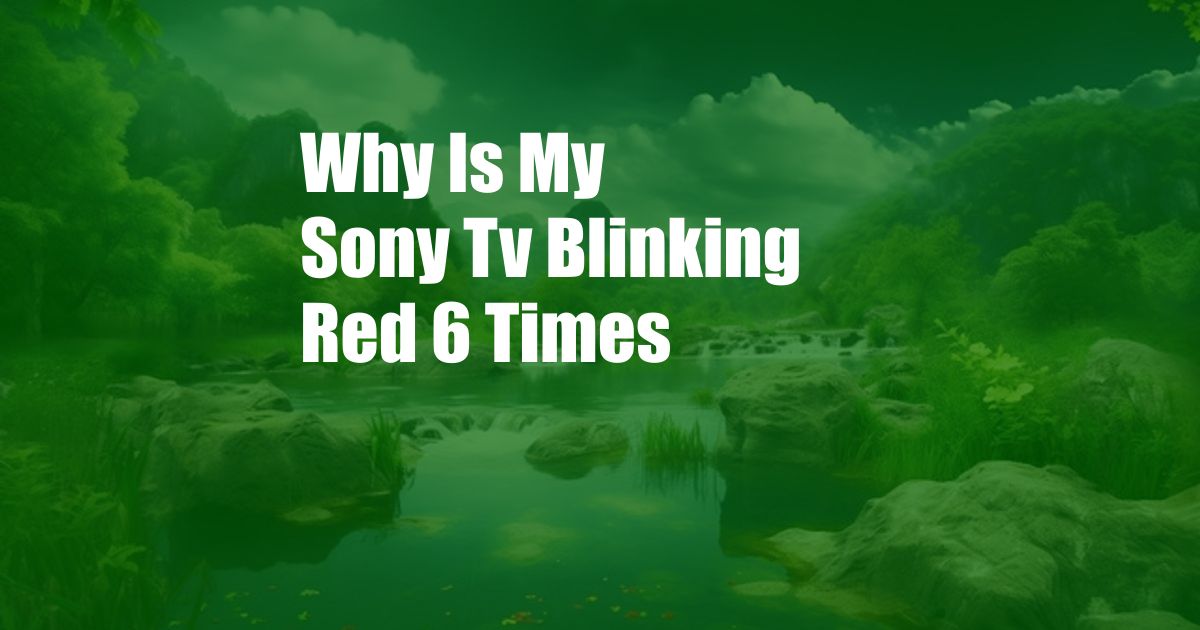 Why Is My Sony Tv Blinking Red 6 Times