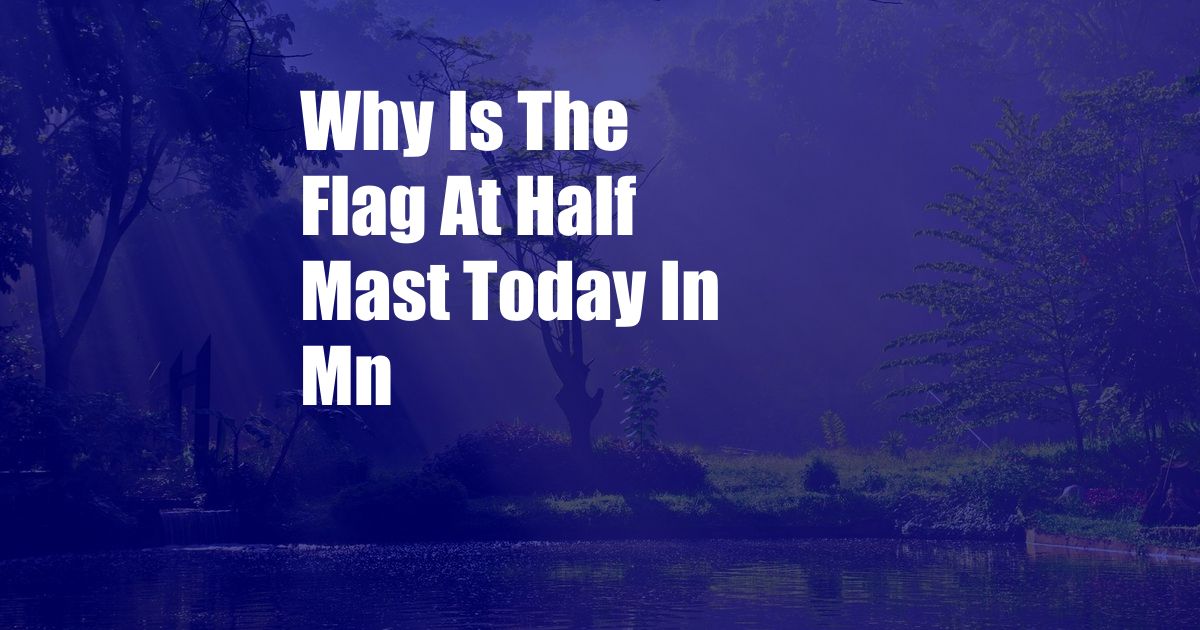 Why Is The Flag At Half Mast Today In Mn
