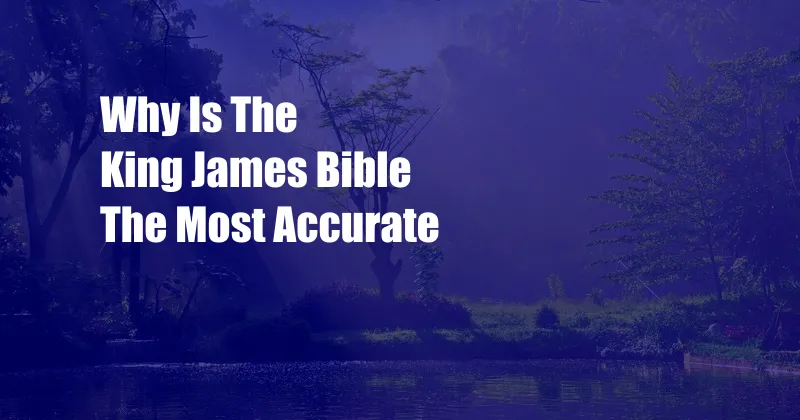 Why Is The King James Bible The Most Accurate