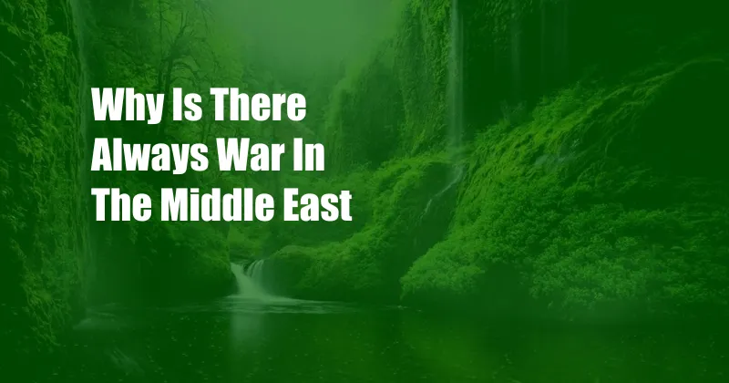 Why Is There Always War In The Middle East