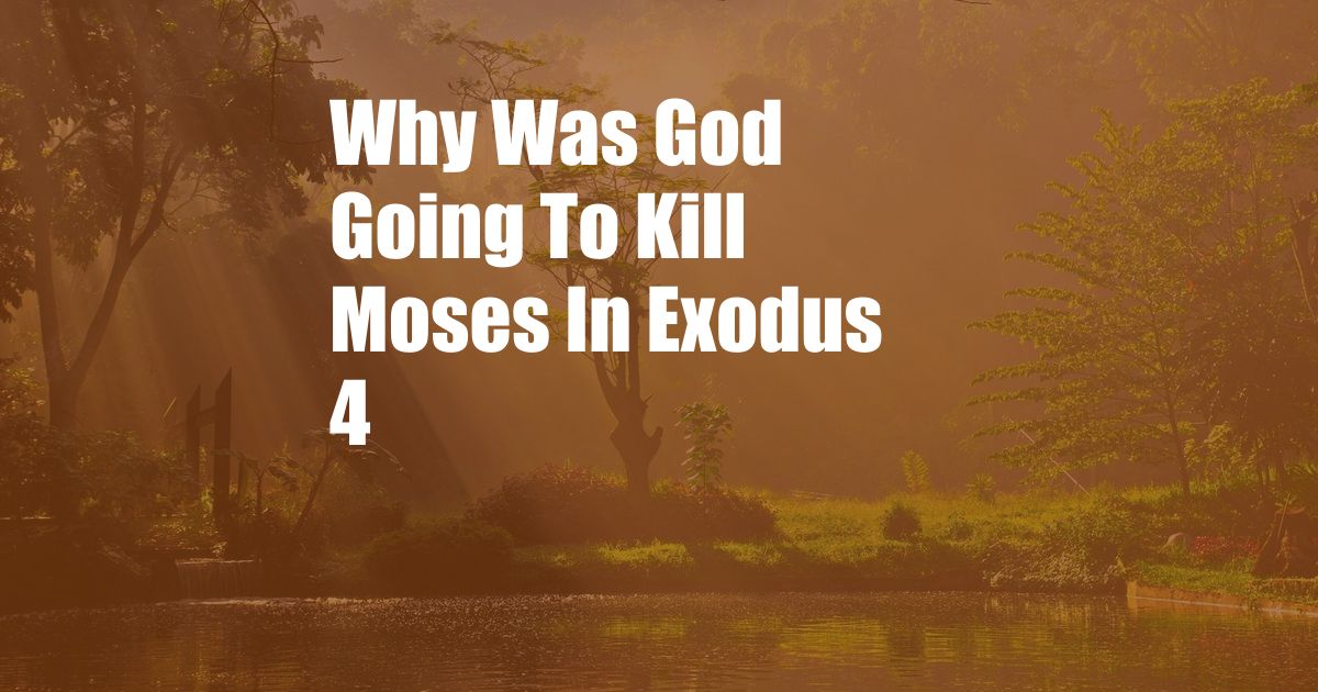 Why Was God Going To Kill Moses In Exodus 4