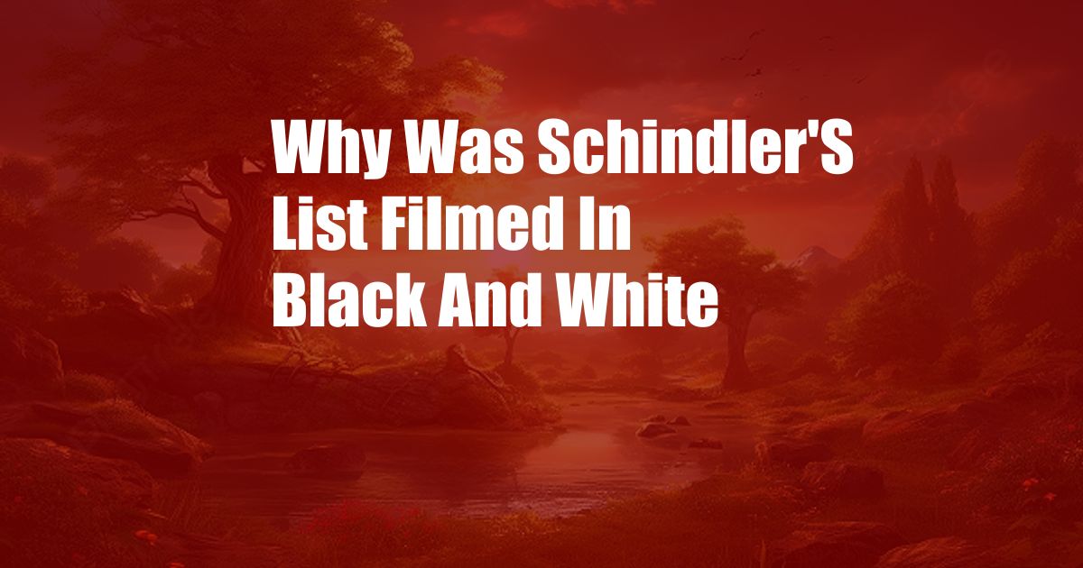 Why Was Schindler'S List Filmed In Black And White