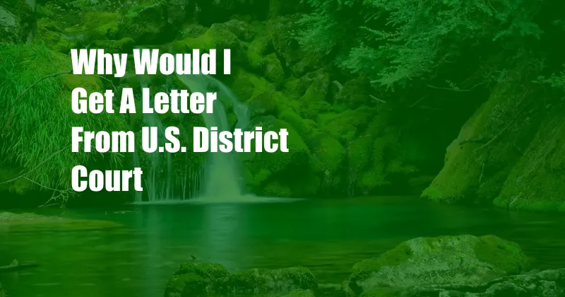 Why Would I Get A Letter From U.S. District Court