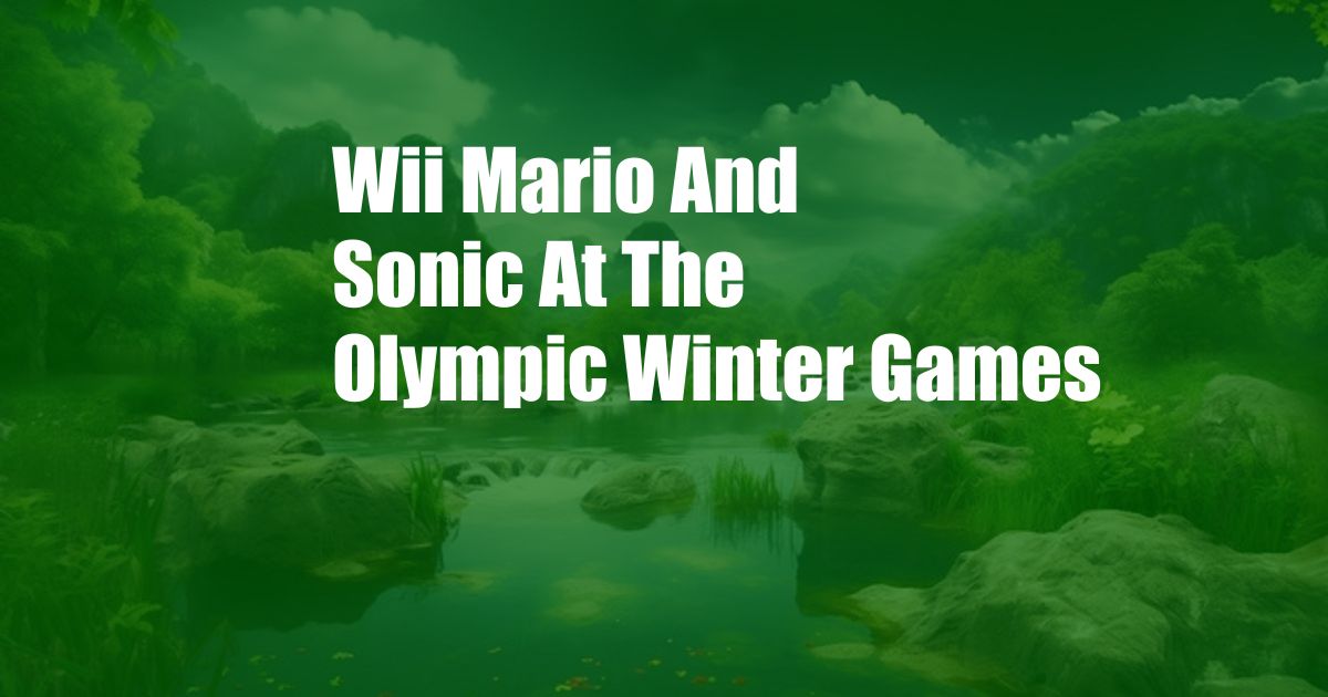 Wii Mario And Sonic At The Olympic Winter Games
