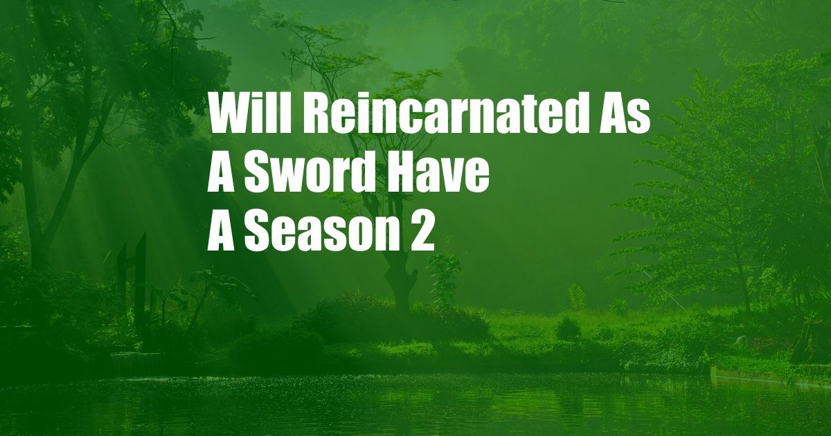 Will Reincarnated As A Sword Have A Season 2