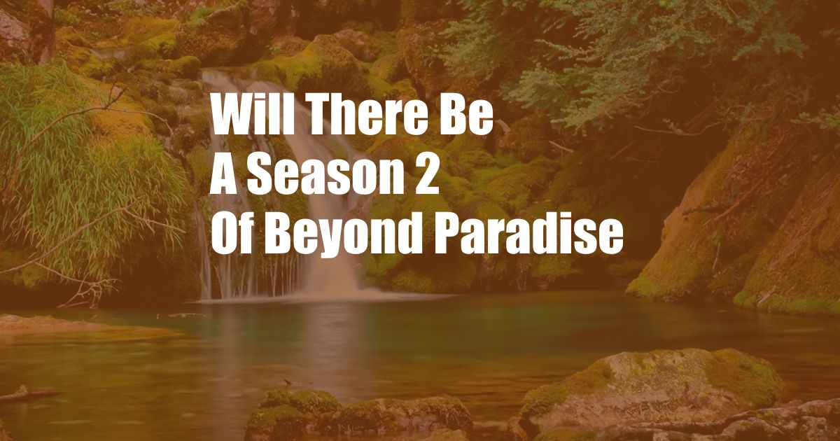 Will There Be A Season 2 Of Beyond Paradise