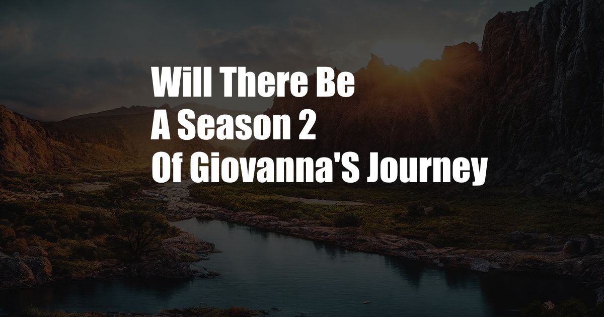 Will There Be A Season 2 Of Giovanna'S Journey