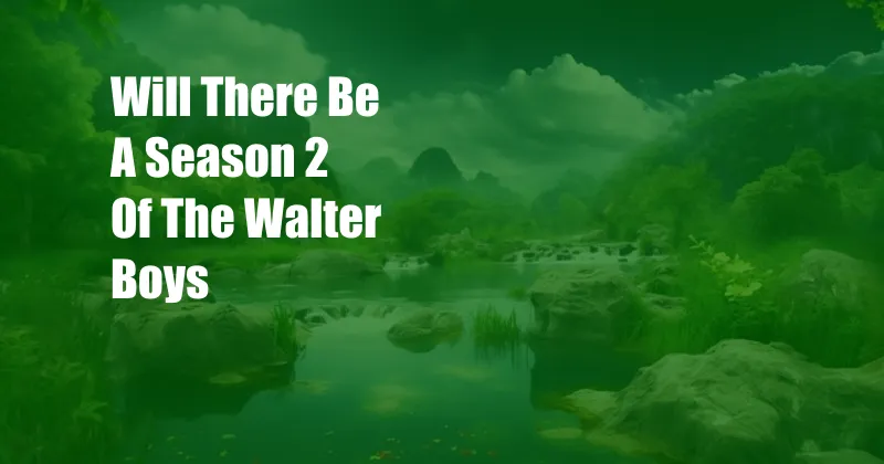 Will There Be A Season 2 Of The Walter Boys