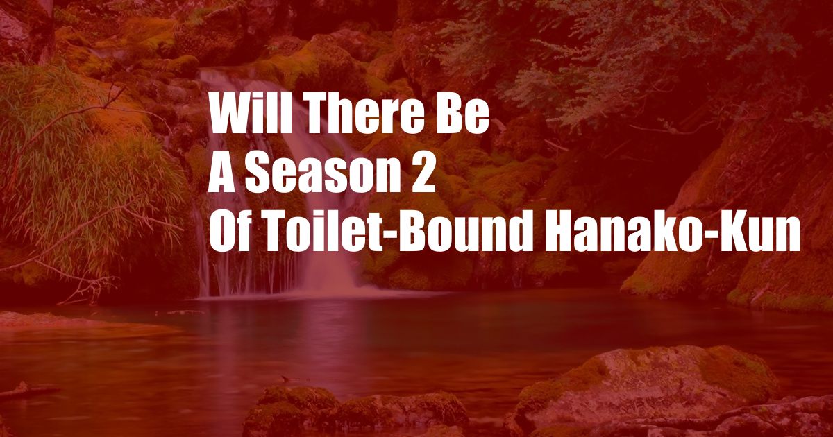 Will There Be A Season 2 Of Toilet-Bound Hanako-Kun