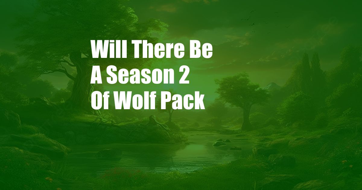 Will There Be A Season 2 Of Wolf Pack