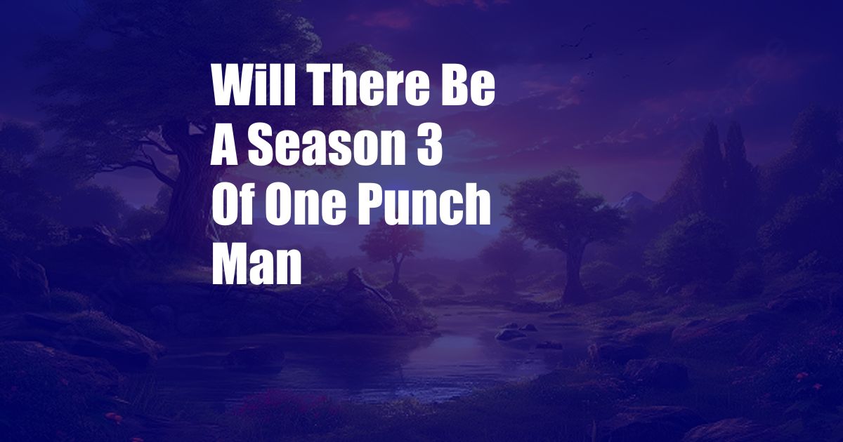 Will There Be A Season 3 Of One Punch Man