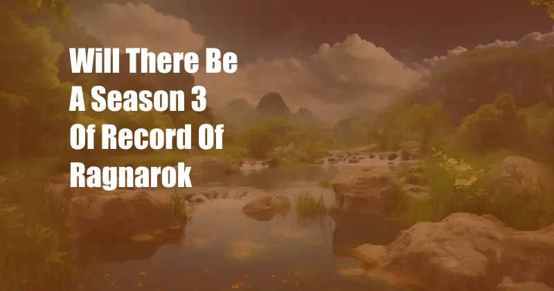 Will There Be A Season 3 Of Record Of Ragnarok