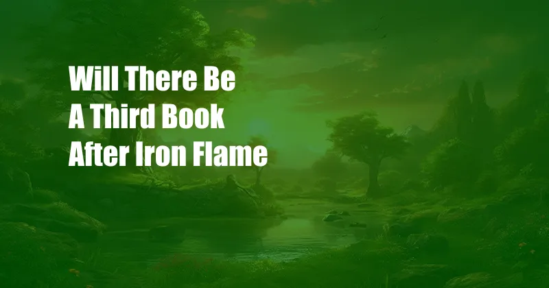 Will There Be A Third Book After Iron Flame