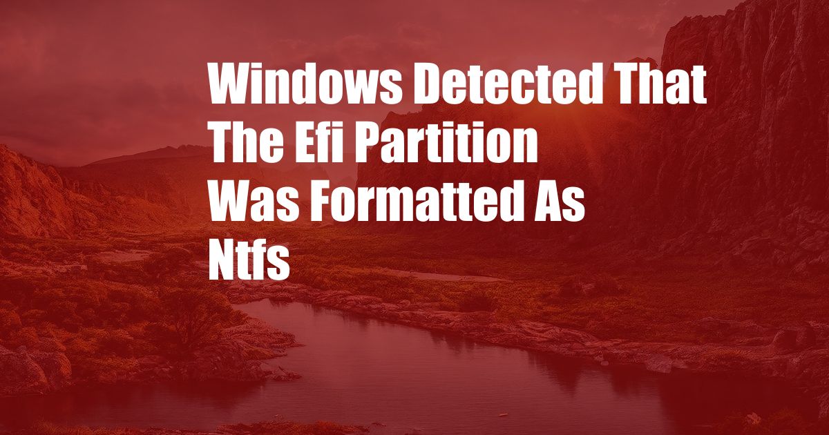 Windows Detected That The Efi Partition Was Formatted As Ntfs