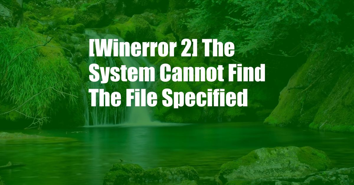 [Winerror 2] The System Cannot Find The File Specified