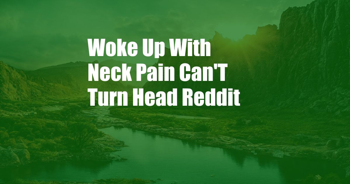 Woke Up With Neck Pain Can'T Turn Head Reddit