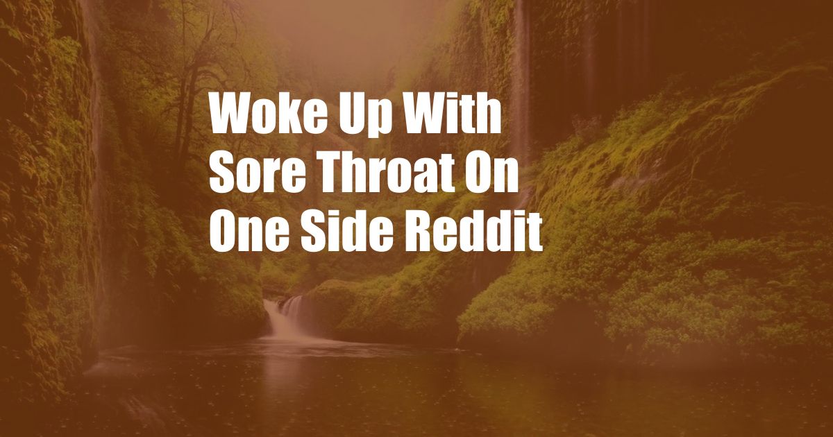 Woke Up With Sore Throat On One Side Reddit