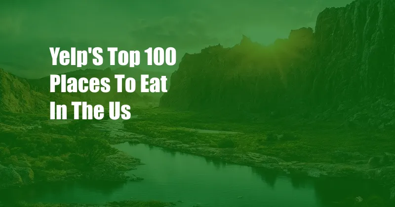 Yelp'S Top 100 Places To Eat In The Us