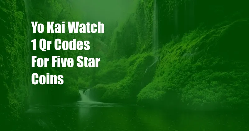 Yo Kai Watch 1 Qr Codes For Five Star Coins