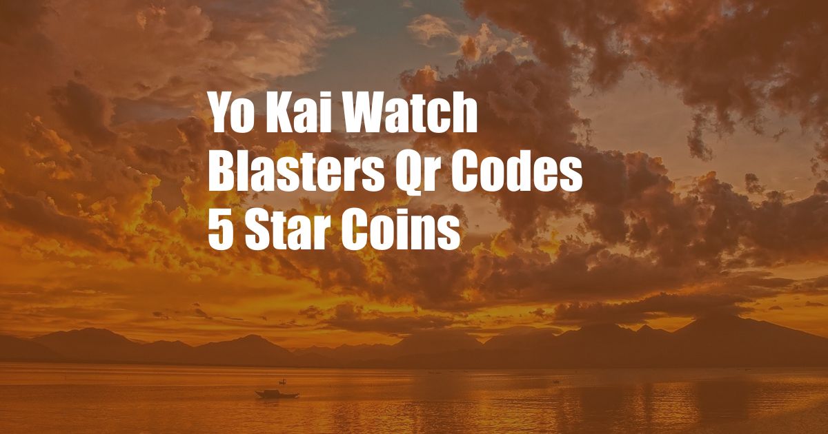 Yo Kai Watch Blasters Qr Codes 5 Star Coins