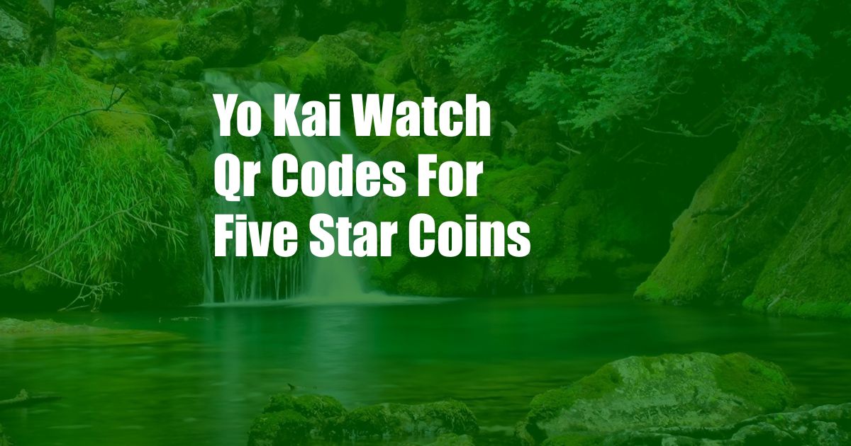 Yo Kai Watch Qr Codes For Five Star Coins