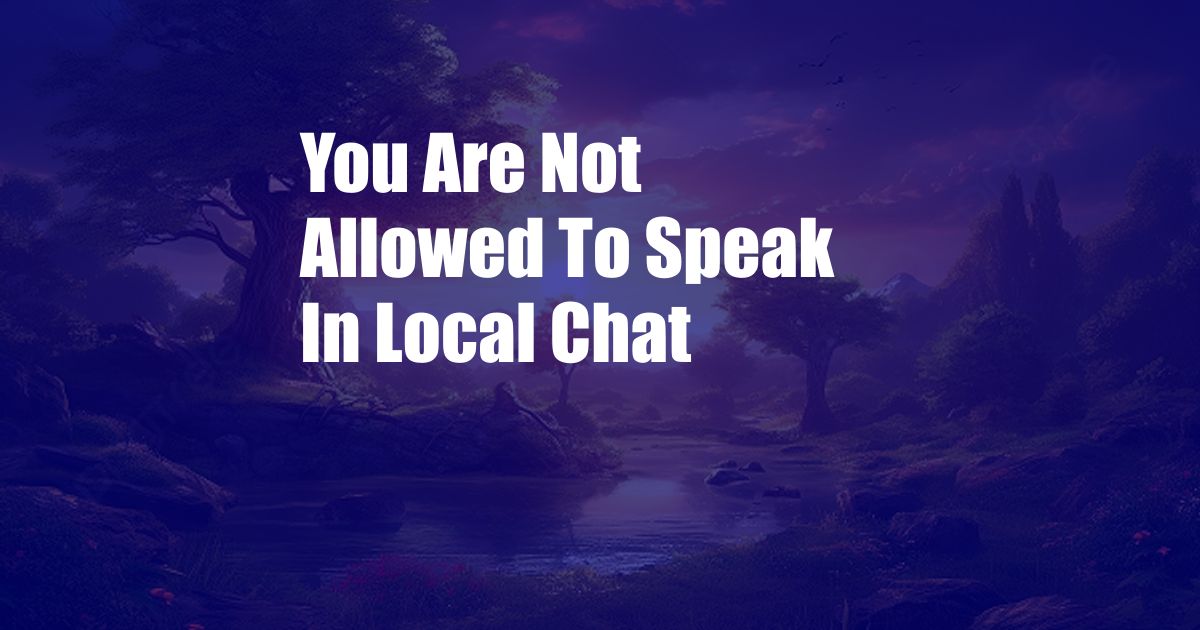 You Are Not Allowed To Speak In Local Chat