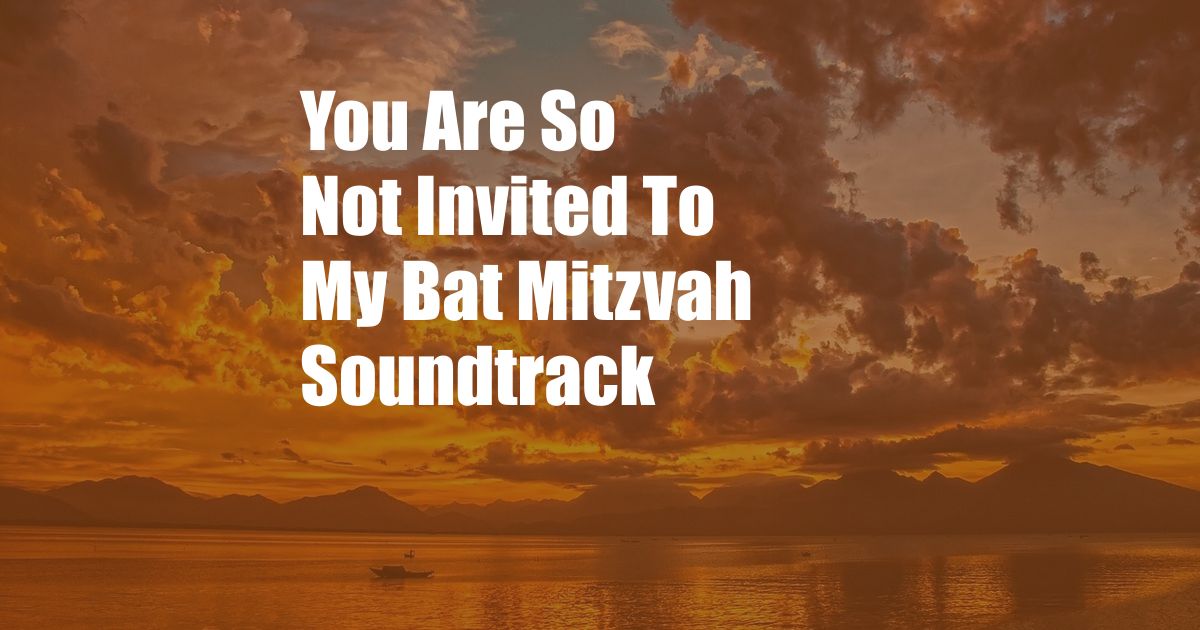 You Are So Not Invited To My Bat Mitzvah Soundtrack