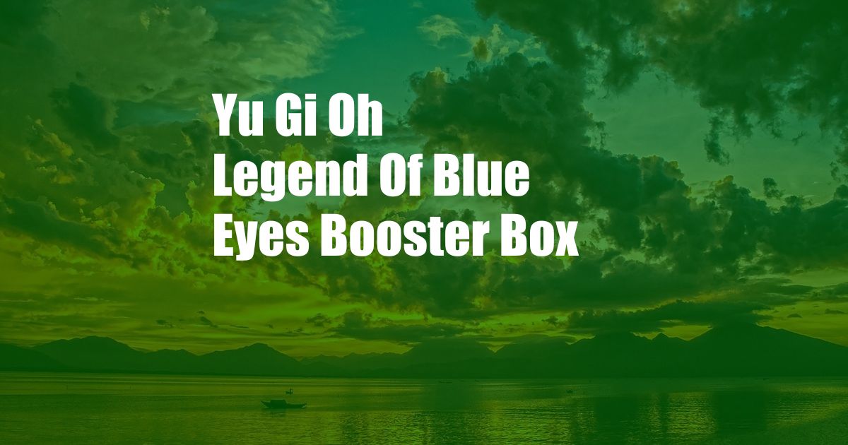 Yu Gi Oh Legend Of Blue Eyes Booster Box