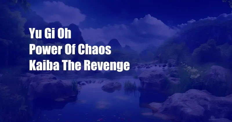 Yu Gi Oh Power Of Chaos Kaiba The Revenge