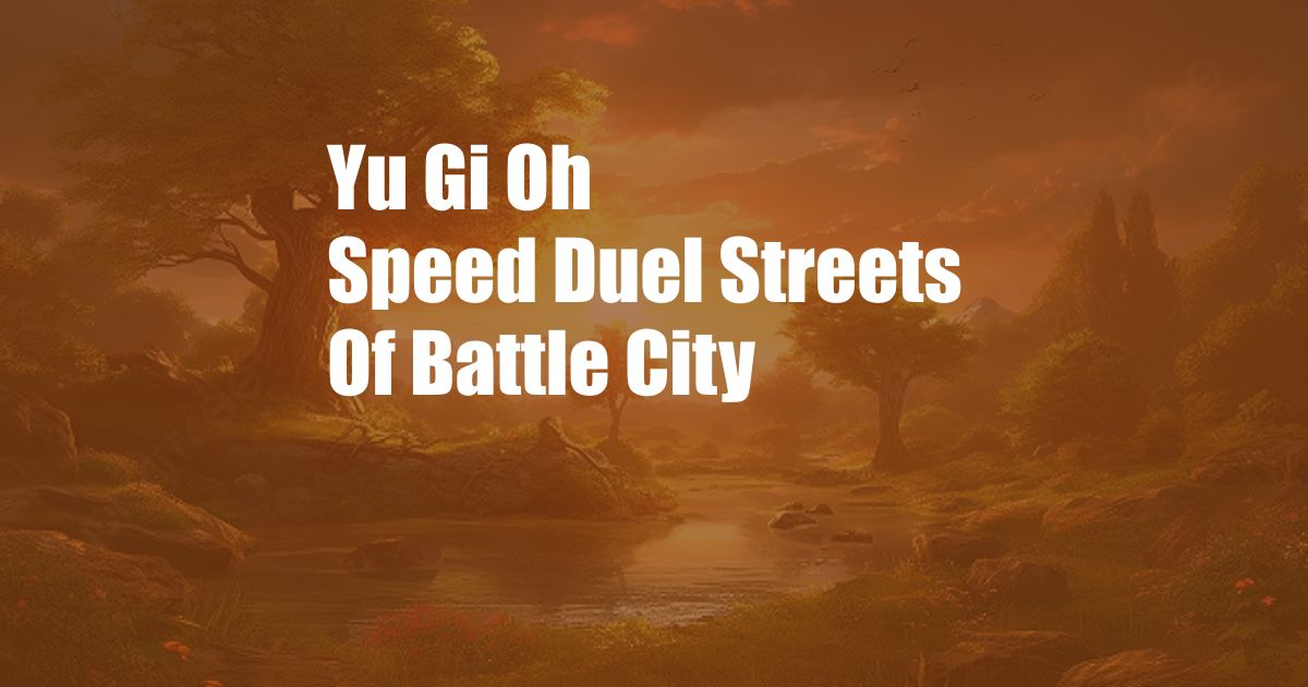 Yu Gi Oh Speed Duel Streets Of Battle City