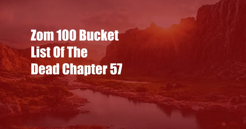Zom 100 Bucket List Of The Dead Chapter 57