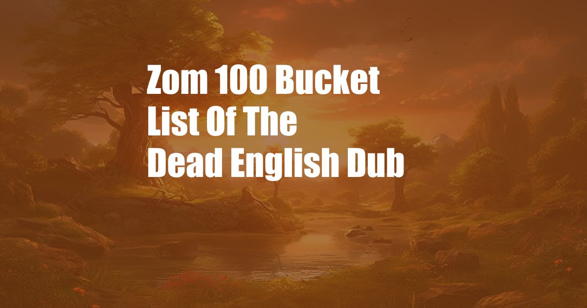 Zom 100 Bucket List Of The Dead English Dub