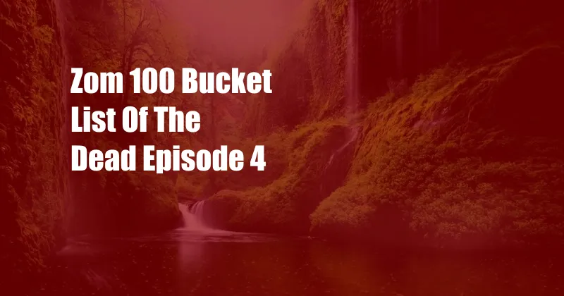 Zom 100 Bucket List Of The Dead Episode 4