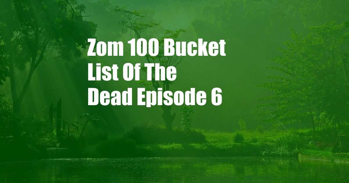 Zom 100 Bucket List Of The Dead Episode 6
