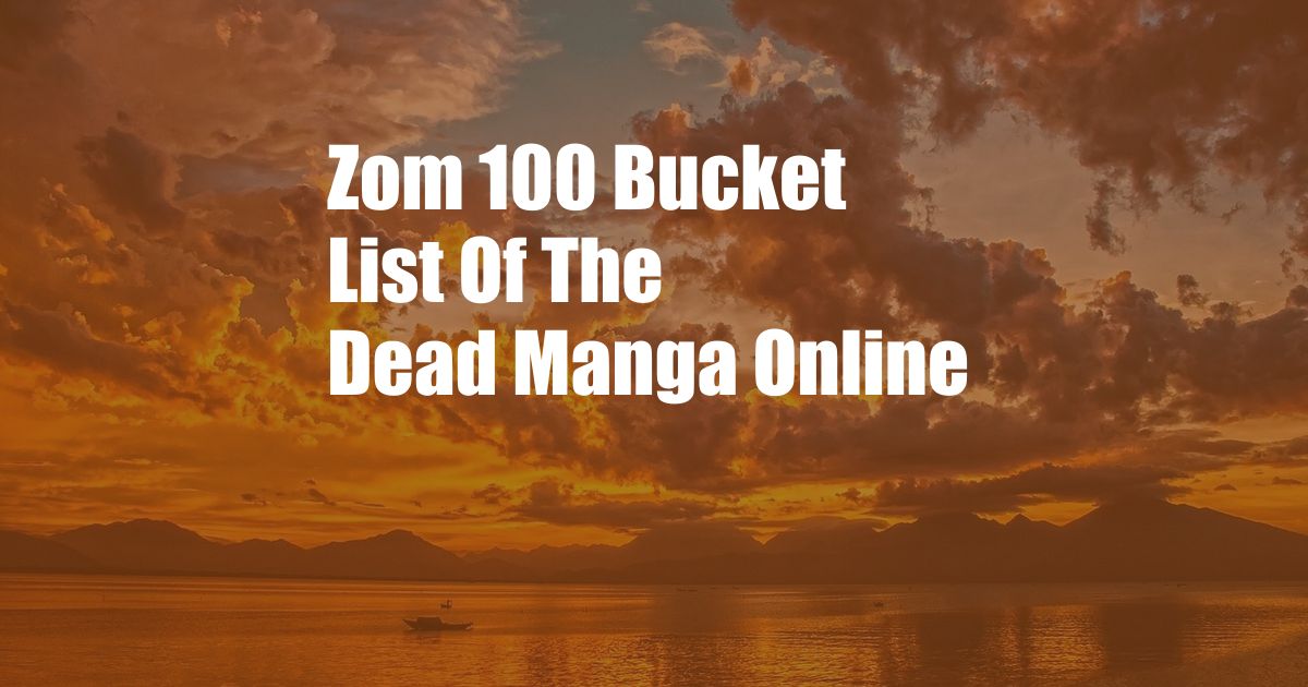 Zom 100 Bucket List Of The Dead Manga Online